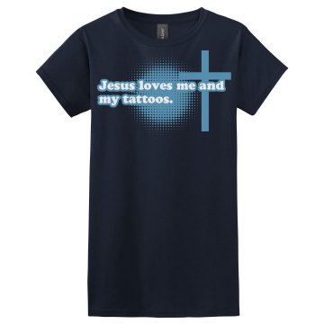 Jesus Loves My Tattoos Misses Relaxed Fit Gildan Ultra Cotton Tee