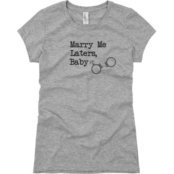 Marry Me Laters Handcuffs Junior Fit Basic Bella Favorite Tee