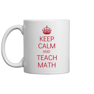 Keep Calm & Teach Math 11oz Ceramic Coffee Mug