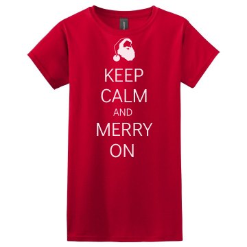 Keep Calm and Merry On Misses Relaxed Fit Gildan Ultra Cotton Tee