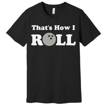 That's How I Roll Bowling Unisex Gildan Heavy Cotton Crew Neck Tee