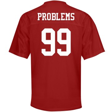 99 Problems Jersey Unisex Augusta Replica Football Jersey