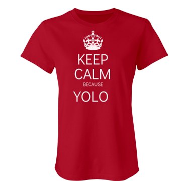 Keep Calm Because YOLO Junior Fit Bella Crewneck Jersey Tee