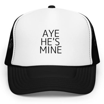 Aye He's Mine Hat KC Caps Poly-Foam Snapback Trucker Hat