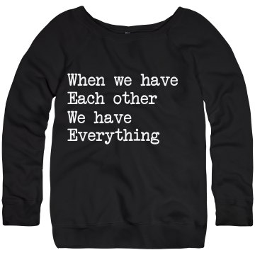 When We Have Each Other Junior Fit Bella Triblend Slouchy Wideneck Sweatshirt