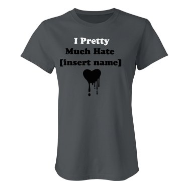 I Pretty Much Hate Junior Fit Bella Sheer Longer Length Rib Tee