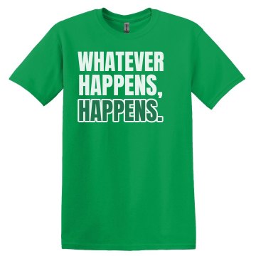 What Happens, Happens Unisex Gildan Heavy Cotton Crew Neck Tee