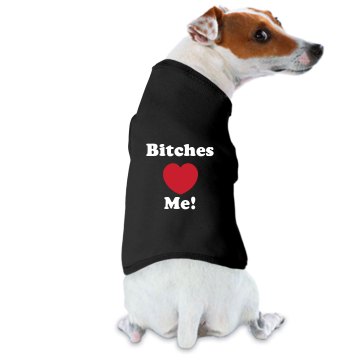 Bitches Love Me Doggie Skins Dog Hoodie Tee