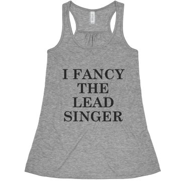 I Fancy the Lead Singer Misses Bella Flowy Lightweight Tank