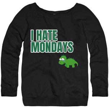I Hate Mondays Sweatshirt Junior Fit Bella Triblend Slouchy Wideneck Sweatshirt