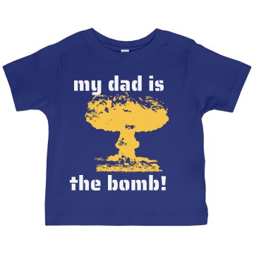 My Dad Is The Bomb T Toddler Gildan Ultra Cotton Crew Neck Tee