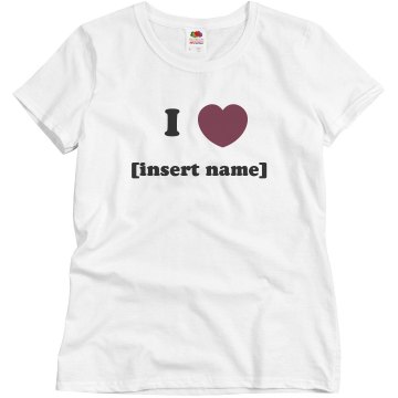 I Heart [insert name] Misses Relaxed Fit Basic Gildan Ultra Cotton Tee