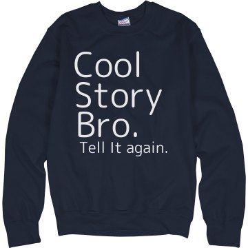 Cool Story Bro Crewneck Unisex Hanes Crew Neck Sweatshirt