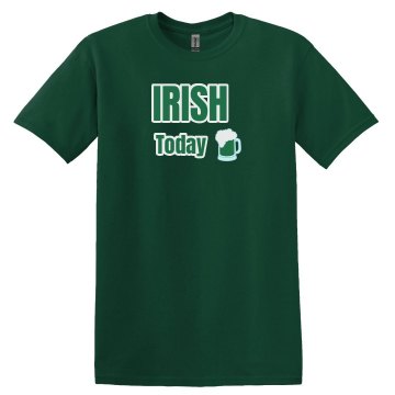 Irish Today Tee Unisex Gildan Heavy Cotton Crew Neck Tee