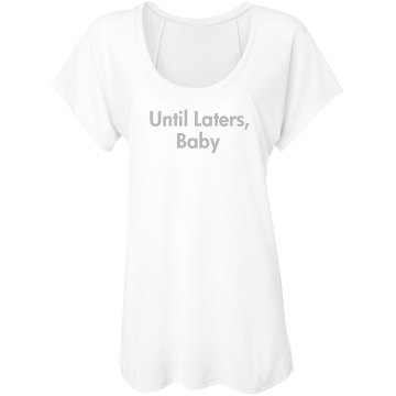 Until Laters Baby Tee Misses Bella Flowy Lightweight Raglan Tee