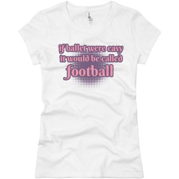 If Ballet Were Easy Junior Fit Basic Bella Favorite Tee